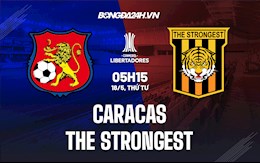 Nhận định bóng đá Caracas vs The Strongest 5h15 ngày 18/5 (Copa Libertadores 2022)