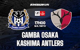 Nhận định Gamba Osaka vs Kashima Antlers 17h00 ngày 18/5 (Cúp Liên đoàn Nhật 2022)