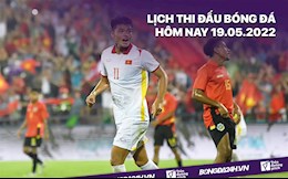 Lịch thi đấu bóng đá hôm nay 19/5/2022: U23 Việt Nam vs U23 Malaysia