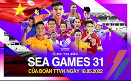 Lịch thi đấu SEA Games 31 hôm nay 18/5: Bán kết bóng đá nữ Việt Nam vs Myanmar