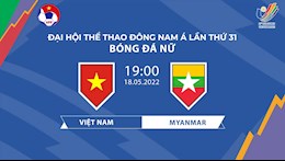 Thắng Myanmar, nữ Việt Nam tranh HCV SEA Games 31 với Thái Lan