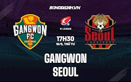 Nhận định bóng đá Gangwon vs Seoul 17h30 ngày 18/5 (VĐQG Hàn Quốc 2022)