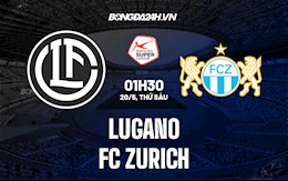 Nhận định,  Lugano vs Zurich 1h30 ngày 20/5 (VĐQG Thụy Sĩ 2021/22)