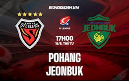 Nhận định,  Pohang vs Jeonbuk 17h00 ngày 18/5 (VĐQG Hàn Quốc 2022)