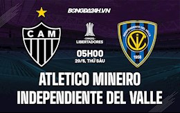Nhận định Atletico Mineiro vs Independiente del Valle 5h00 ngày 20/5 (Copa Libertadores 2022)