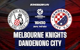 Nhận định Melbourne Knights vs Dandenong City 16h30 ngày 20/5 (VĐ bang Victoria 2022)