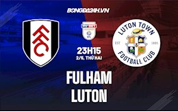 Nhận định,  Fulham vs Luton 23h15 ngày 2/5 (Hạng Nhất Anh 2021/22)