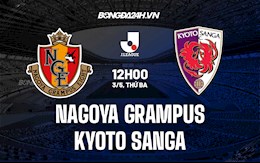 Nhận định Nagoya Grampus vs Kyoto Sanga 12h00 ngày 3/5 (VĐQG Nhật Bản 2022)