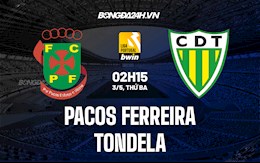 Nhận định Pacos Ferreira vs Tondela 2h15 ngày 3/5 (VĐQG Bồ Đào Nha 2021/22)