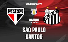 Nhận định Sao Paulo vs Santos 6h00 ngày 3/5 (VĐQG Brazil 2022)