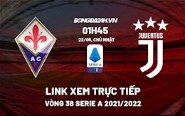 Link xem trực tiếp bóng đá Fiorentina vs Juventus 1h45 ngày 22/5/2022