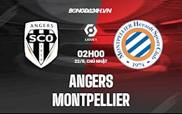 Nhận định Angers vs Montpellier 2h00 ngày 22/5 (VĐQG Pháp 2021/22)