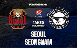 Nhận định,  Seoul vs Seongnam 14h30 ngày 21/5 (VĐQG Hàn Quốc 2022)