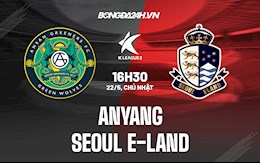 Nhận định Anyang vs Seoul ELand 16h30 ngày 22/5 (Hạng 2 Hàn Quốc 2022)