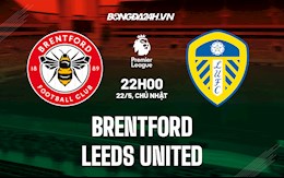 Nhận định,  Brentford vs Leeds 22h00 ngày 22/5 (Ngoại hạng Anh 2021/22)