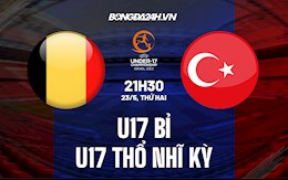 Nhận định U17 Bỉ vs U17 Thổ Nhĩ Kỳ 21h30 ngày 23/5 (U17 châu Âu 2022)