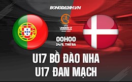 Nhận định U17 Bồ Đào Nha vs U17 Đan Mạch 0h00 ngày 24/5 (U17 châu Âu 2022)