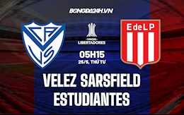 Nhận định Velez Sarsfield vs Estudiantes 5h15 ngày 25/5 (Copa Libertadores 2022)