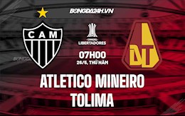 Nhận định Atletico Mineiro vs Tolima 7h00 ngày 26/5 (Copa Libertadores 2022)