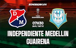 Nhận định Independiente Medellin vs Guairena 7h30 ngày 25/5 (Copa Sudamericana 2022)
