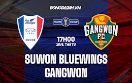 Nhận định Suwon Bluewings vs Gangwon 17h00 ngày 25/5 (Cúp quốc gia Hàn Quốc 2022)