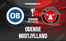 Nhận định bóng đá Odense vs Midtjylland 20h00 ngày 26/5 (Cúp QG Đan Mạch 2021/22)