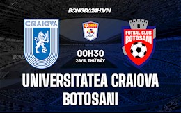 Nhận định Universitatea Craiova vs Botosani 0h30 ngày 28/5 (VĐQG Romania 2021/22)