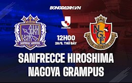 Nhận định Sanfrecce Hiroshima vs Nagoya Grampus 12h00 ngày 28/5 (VĐQG Nhật 2022)