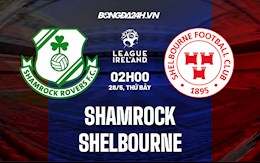 Nhận định,  Shamrock vs Shelbourne 2h00 ngày 28/5 (VĐQG Ireland 2022)