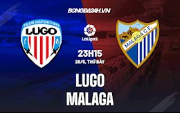 Nhận định,  Lugo vs Malaga 23h15 ngày 28/5 (Hạng 2 Tây Ban Nha 2021/22)