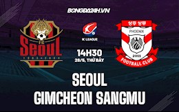 Nhận định Seoul vs Gimcheon Sangmu 14h30 ngày 28/5 (VĐQG Hàn Quốc 2022)