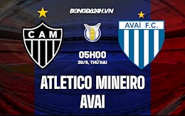 Nhận định Atletico Mineiro vs Avai 5h00 ngày 30/5 (VĐQG Brazil 2022)