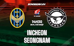 Nhận định,  Incheon vs Seongnam 14h30 ngày 29/5 (VĐQG Hàn Quốc 2022)