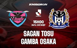 Nhận định Sagan Tosu vs Gamba Osaka 15h00 ngày 29/5 (VĐQG Nhật 2022)