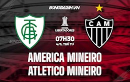 Nhận định America Mineiro vs Atletico Mineiro 7h30 ngày 4/5 (Copa Libertadores 2022)