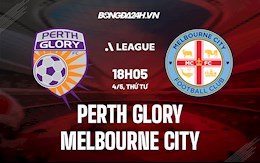 Nhận định Perth Glory vs Melbourne City 18h05 ngày 4/5 (VĐQG Australia 2021/22)