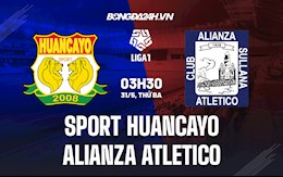 Nhận định Sport Huancayo vs Alianza Atletico 3h30 ngày 31/5 (VĐQG Peru 2022)