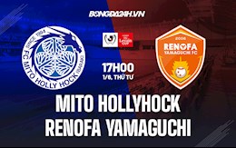 Nhận định Mito Hollyhock vs Renofa Yamaguchi 17h00 ngày 1/6 (Cúp Nhật Hoàng 2022)