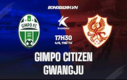 Nhận định bóng đá Gimpo Citizen vs Gwangju 17h30 ngày 4/5 (Hạng 2 Hàn Quốc 2022)