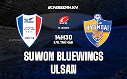 Nhận định,  Suwon Bluewings vs Ulsan 14h30 ngày 5/5 (VĐQG Hàn Quốc 2022)