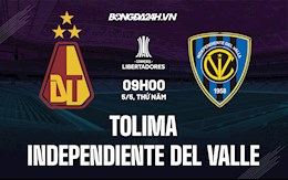 Nhận định Tolima vs Independiente del Valle 9h00 ngày 5/5 (Copa Libertadores 2022)