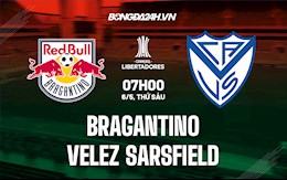 Nhận định Bragantino vs Velez Sarsfield 7h00 ngày 6/5 (Copa Libertadores 2022)