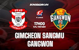 Nhận định Gimcheon Sangmu vs Gangwon 17h00 ngày 5/5 (VĐQG Hàn Quốc 2022)