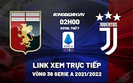 Link xem trực tiếp bóng đá Genoa vs Juventus 2h00 ngày 7/5/2022