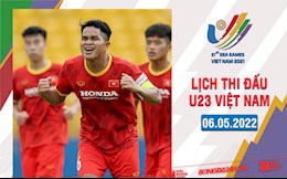 Lịch thi đấu U23 Việt Nam hôm nay 6/5/2022 mấy giờ đá? xem kênh nào?