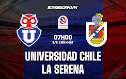 Nhận định Universidad Chile vs La Serena 7h00 ngày 8/5 (VĐQG Chile 2022)