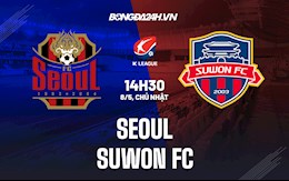 Nhận định,  Seoul vs Suwon FC 14h30 ngày 8/5 (VĐQG Hàn Quốc 2022)