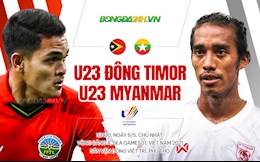 Nhận định U23 Myanmar vs U23 Timor Leste (16h00 ngày 8/5): Khó có bất ngờ