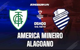 Nhận định America Mineiro vs Alagoano 5h00 ngày 11/5 (Cúp quốc gia Brazil 2022)