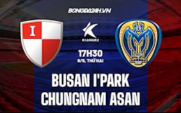 Nhận định Busan I’Park vs Chungnam Asan 17h30 ngày 9/5 (Hạng 2 Hàn Quốc 2022)